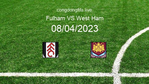 Soi kèo Fulham vs West Ham, 21h00 08/04/2023 – PREMIER LEAGUE - ANH 22-23 1