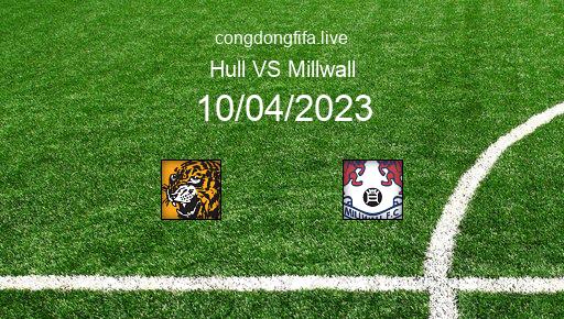 Soi kèo Hull vs Millwall, 21h00 10/04/2023 – LEAGUE CHAMPIONSHIP - ANH 22-23 1
