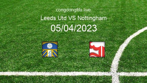 Soi kèo Leeds Utd vs Nottingham, 01h45 05/04/2023 – PREMIER LEAGUE - ANH 22-23 3