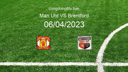 Soi kèo Man Utd vs Brentford, 02h00 06/04/2023 – PREMIER LEAGUE - ANH 22-23 1