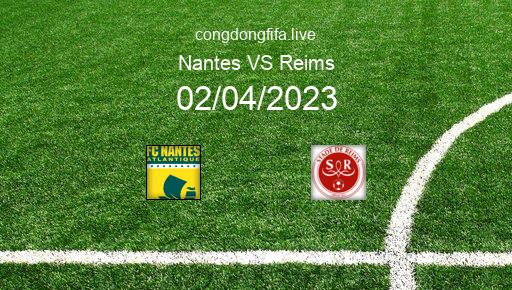 Soi kèo Nantes vs Reims, 20h00 02/04/2023 – LIGUE 1 - PHÁP 22-23 1