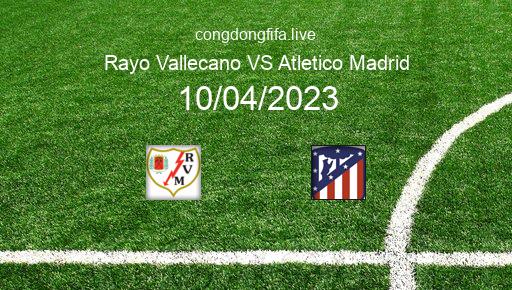 Soi kèo Rayo Vallecano vs Atletico Madrid, 02h00 10/04/2023 – LA LIGA - TÂY BAN NHA 22-23 1