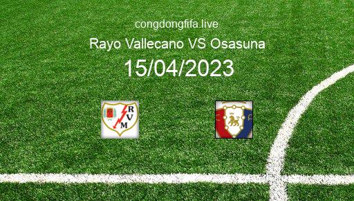 Soi kèo Rayo Vallecano vs Osasuna, 02h00 15/04/2023 – LA LIGA - TÂY BAN NHA 22-23 82
