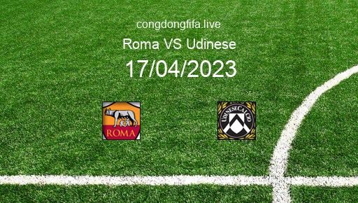 Soi kèo Roma vs Udinese, 01h45 17/04/2023 – SERIE A - ITALY 22-23 1
