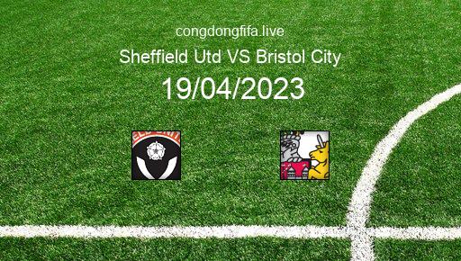 Soi kèo Sheffield Utd vs Bristol City, 01h45 19/04/2023 – LEAGUE CHAMPIONSHIP - ANH 22-23 1