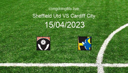 Soi kèo Sheffield Utd vs Cardiff City, 18h30 15/04/2023 – LEAGUE CHAMPIONSHIP - ANH 22-23 1