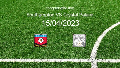 Soi kèo Southampton vs Crystal Palace, 21h00 15/04/2023 – PREMIER LEAGUE - ANH 22-23 1