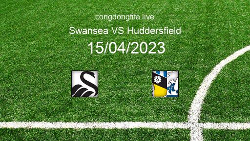 Soi kèo Swansea vs Huddersfield, 21h00 15/04/2023 – LEAGUE CHAMPIONSHIP - ANH 22-23 1