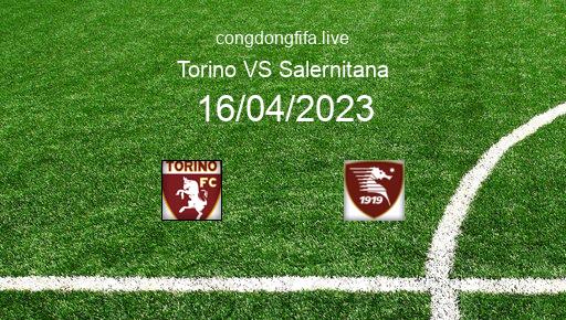 Soi kèo Torino vs Salernitana, 20h00 16/04/2023 – SERIE A - ITALY 22-23 1