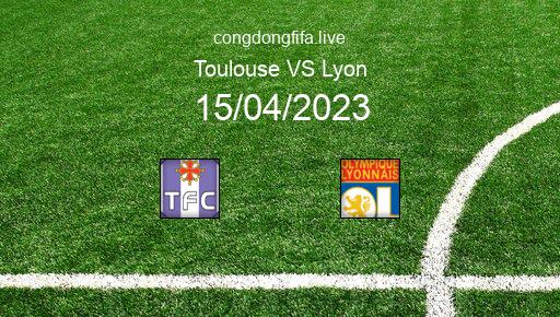Soi kèo Toulouse vs Lyon, 02h00 15/04/2023 – LIGUE 1 - PHÁP 22-23 10
