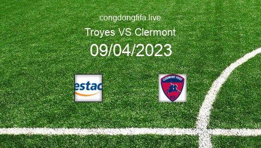 Soi kèo Troyes vs Clermont, 20h00 09/04/2023 – LIGUE 1 - PHÁP 22-23 1