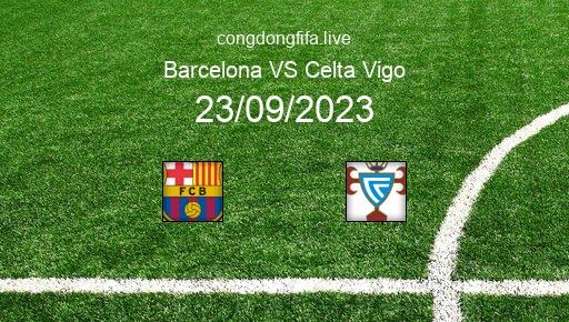 Soi kèo Barcelona vs Celta Vigo, 23h30 23/09/2023 – LA LIGA - TÂY BAN NHA 23-24 1