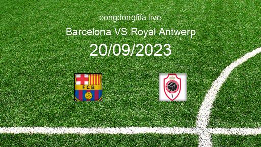 Soi kèo Barcelona vs Royal Antwerp, 02h00 20/09/2023 – CHAMPIONS LEAGUE 23-24 126