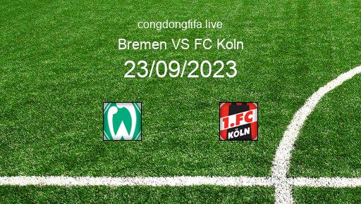 Soi kèo Bremen vs FC Koln, 23h30 23/09/2023 – BUNDESLIGA - ĐỨC 23-24 1