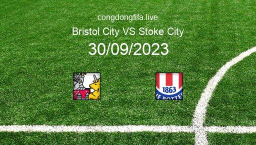 Soi kèo Bristol City vs Stoke City, 21h00 30/09/2023 – LEAGUE CHAMPIONSHIP - ANH 23-24 1