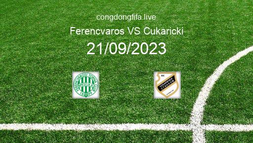 Soi kèo Ferencvaros vs Cukaricki, 23h45 21/09/2023 – EUROPA CONFERENCE LEAGUE 23-24 1