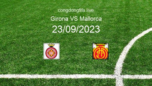 Soi kèo Girona vs Mallorca, 19h00 23/09/2023 – LA LIGA - TÂY BAN NHA 23-24 1
