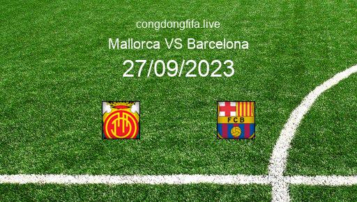 Soi kèo Mallorca vs Barcelona, 02h30 27/09/2023 – LA LIGA - TÂY BAN NHA 23-24 73