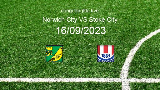 Soi kèo Norwich City vs Stoke City, 21h00 16/09/2023 – LEAGUE CHAMPIONSHIP - ANH 23-24 1