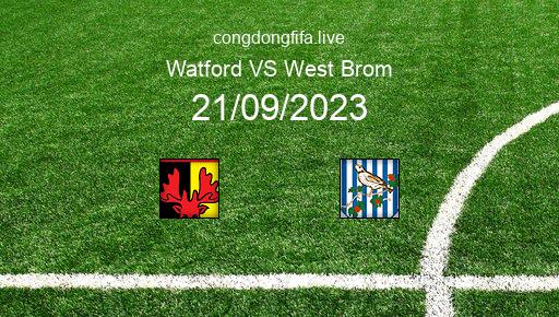 Soi kèo Watford vs West Brom, 01h45 21/09/2023 – LEAGUE CHAMPIONSHIP - ANH 23-24 51