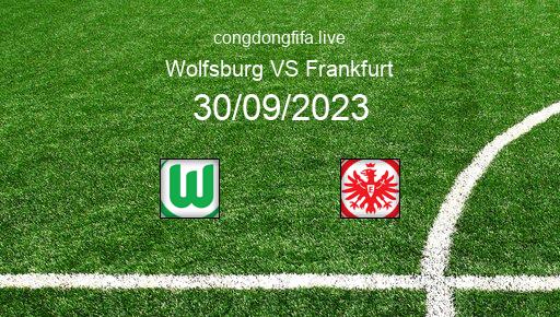 Soi kèo Wolfsburg vs Frankfurt, 20h30 30/09/2023 – BUNDESLIGA - ĐỨC 23-24 1
