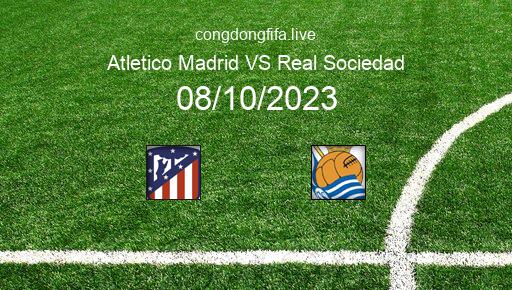 Soi kèo Atletico Madrid vs Real Sociedad, 21h15 08/10/2023 – LA LIGA - TÂY BAN NHA 23-24 2