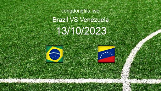 Soi kèo Brazil vs Venezuela, 07h30 13/10/2023 – VÒNG LOẠI WORLDCUP 2026 - KHU VỰC NAM MỸ 1