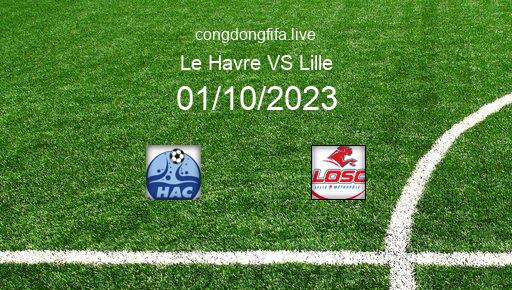 Soi kèo Le Havre vs Lille, 20h00 01/10/2023 – LIGUE 1 - PHÁP 23-24 6