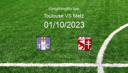 Soi kèo Toulouse vs Metz, 20h00 01/10/2023 – LIGUE 1 - PHÁP 23-24 4